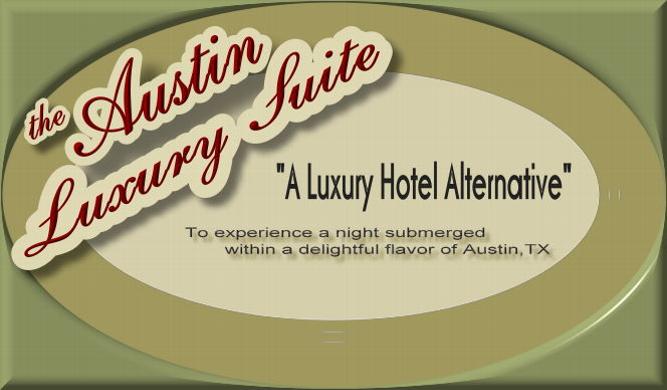 A Luxury Hotel Alternative - Austin, TX